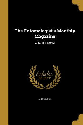 The Entomologist's Monthly Magazine; v. 17/18 1880/82 by Anonymous