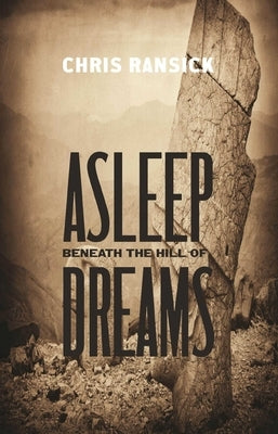 Asleep Beneath the Hill of Dreams by Ransick, Chris