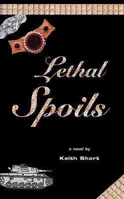 Lethal Spoils by Short, Keith