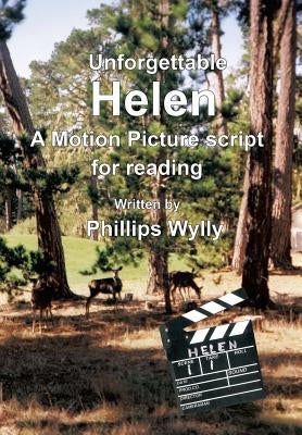 Unforgettable Helen: A Motion Picture Script for Reading by Wylly, Phillips