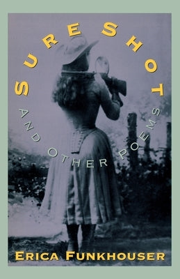 Sure Shot and Other Poems by Funkhouser, Erica