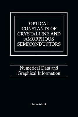 Optical Constants of Crystalline and Amorphous Semiconductors: Numerical Data and Graphical Information by Adachi, Sadao