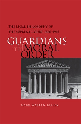 Guardians of the Moral Order by Bailey, Mark Warren