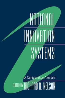 National Innovation Systems: A Comparative Analysis by Nelson, Richard R.
