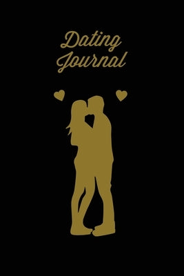Dating Journal: Record Dates Pages, Blank Lined With Prompts, Writing Thoughts, Memorable Moments, A Fun Gift For Single Friends, Note by Newton, Amy