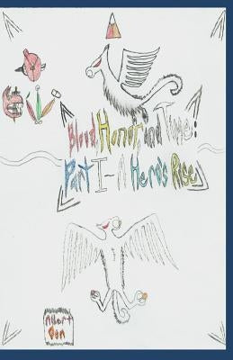Blood, Honor, and Time: Part I: A Hero's Rise by Oon, Albert