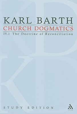 Church Dogmatics Study Edition 21: The Doctrine of Reconciliation IV.1 Â§ 57-59 by Barth, Karl