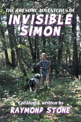 The Awesome Adventures of Invisible Simon by Stone, Raymond