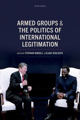 Armed Groups and the Politics of International Legitimation by Hensell, Stephan