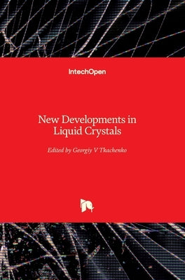 New Developments in Liquid Crystals by Tkachenko, Georgiy