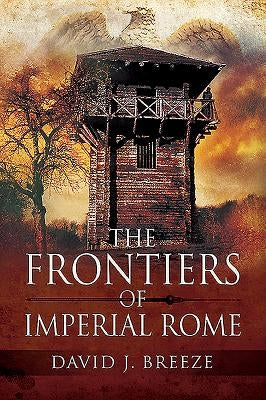 The Frontiers of Imperial Rome by Breeze, David J.