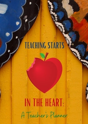 Teaching Starts In The Heart: A Teacher's Planner: 2021-2022 Teacher Lesson Planner by Published, 2wo Scoops