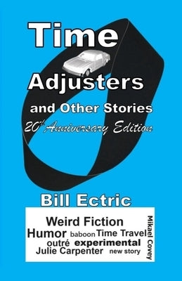 Time Adjusters and Other Stories 20th Anniversary Edition by Ectric, Bill