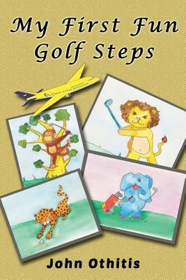My First Fun Golf Steps by Lionheart Publishing House