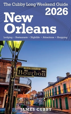 NEW ORLEANS The Cubby 2026 Long Weekend Guide by Cubby, James