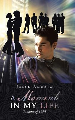 A Moment in My Life by Ambriz, Jesse