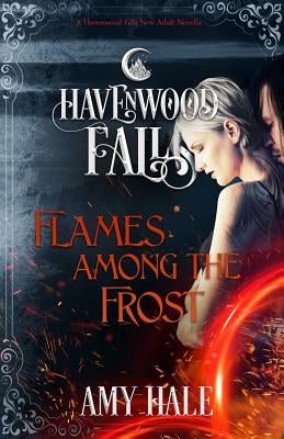 Flames Among the Frost: A Havenwood Falls Novella by Havenwood Falls Collective