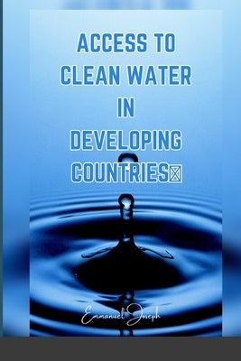 Access to Clean Water in Developing Countries by Joseph, Emmanuel