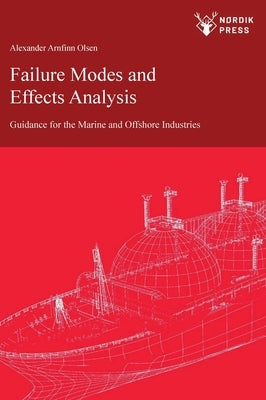 Failure Modes and Effects Analysis: Guidance for the Classification of Marine and Offshore Assets by Olsen, Alexander Arnfinn