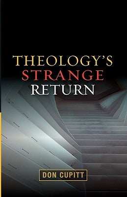 Theology's Strange Return by Cupitt, Don