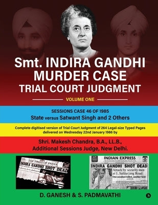 Smt. INDIRA GANDHI MURDER CASE: TRIAL COURT JUDGMENT Volume One by D Ganesh