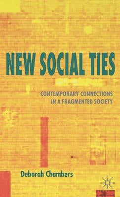 New Social Ties: Contemporary Connections in a Fragmented Society by Chambers, Deborah
