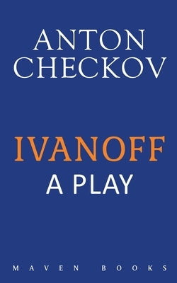 Ivanoff - A Play by Chekhov, Anton