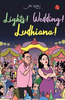 Lights! Wedding! Ludhiana! by Kohli, Jas