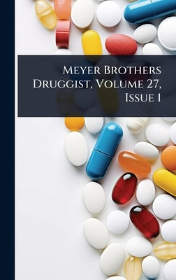 Meyer Brothers Druggist, Volume 27, Issue 1 by Anonymous
