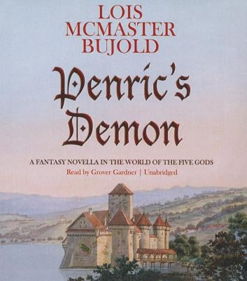 Penric's Demon: A Fantasy Novella in the World of the Five Gods by Bujold, Lois McMaster