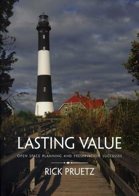Lasting Value: Open Space Planning and Preservation Successes by Pruetz, Rick