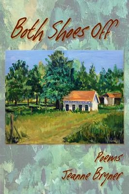 Both Shoes Off: Poems by Bryner, Jeanne