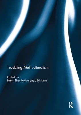 Troubling Multiculturalism by Skott-Myhre, Hans