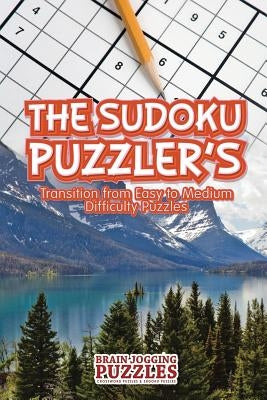 The Sudoku Puzzler's Transition From Easy to Medium Difficulty Puzzles by Brain Jogging Puzzles