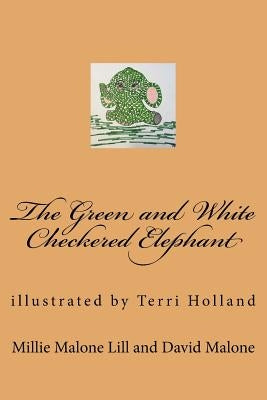 The Green and White Checkered Elephant by Malone, David D.