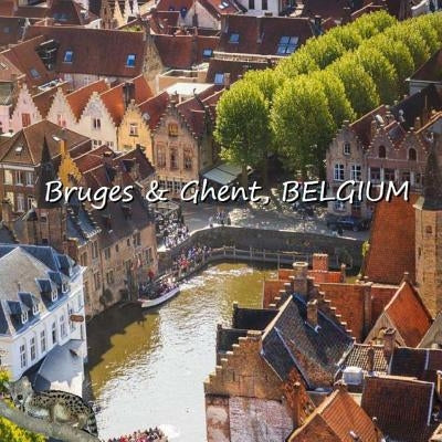 Bruges & Ghent, BELGIUM by Matevosyan, Richard