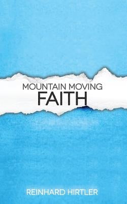 Mountain moving faith by Hirtler, Reinhard