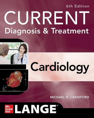 Current Diagnosis & Treatment Cardiology, Sixth Edition by Crawford, Michael