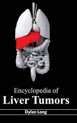 Encyclopedia of Liver Tumors by Long, Dylan