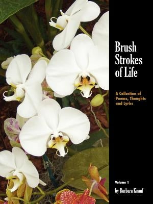 Brush Strokes of Life by Knauf, Barbara