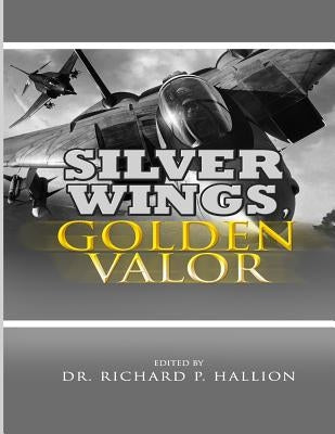Silver Wings, Golden Valor: The USAF Remembers Korea by Museums Program, Air Force History and