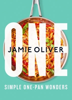 One: Simple One-Pan Wonders: [American Measurements] by Oliver, Jamie