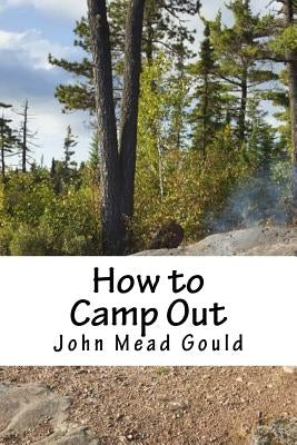 How to Camp Out by Gould, John Mead