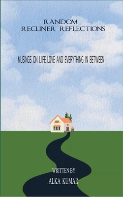 Random Recliner Reflections by Kumar, Alka