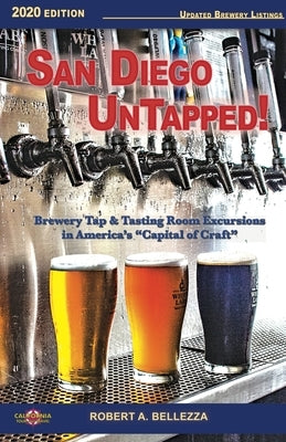 San Diego UnTapped!: Brewery Tap & Tasting Rooms in America's Capital of Craft by Bellezza, Robert A.