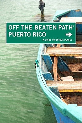Puerto Rico Off the Beaten Path(r): A Guide to Unique Places by Bernthal, Ron