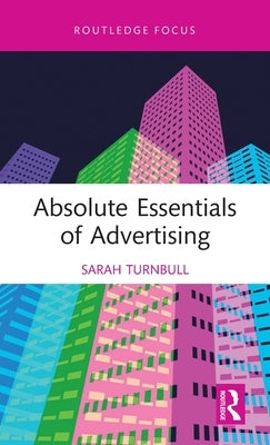 Absolute Essentials of Advertising by Turnbull, Sarah