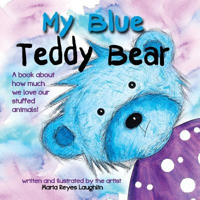 My Blue Teddy Bear by Laughlin, Maria