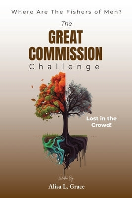 Where Are the Fishers of Men?: The Great Commission: Lost in the Crowd! by Grace, Alisa