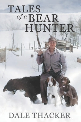 Tales of a Bear Hunter by Thacker, Dale